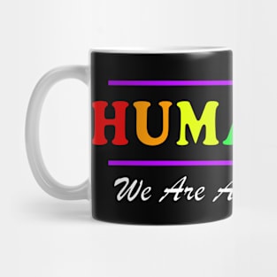 Anti Racism HUMANITY WE ARE ALL THE SAME fancy design Mug